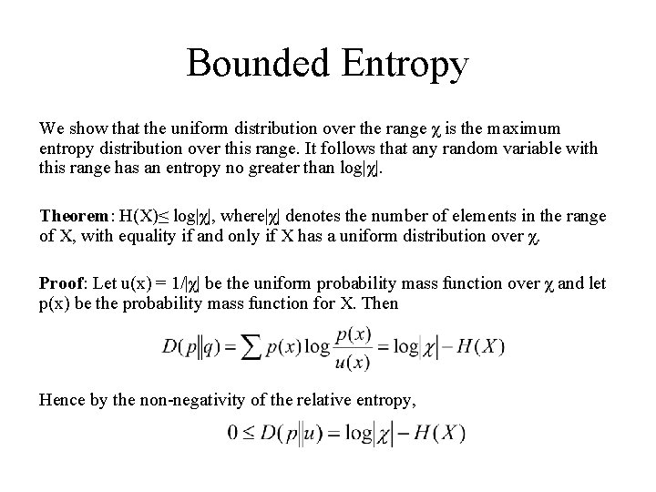 Bounded Entropy We show that the uniform distribution over the range χ is the