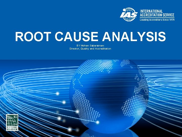 ROOT CAUSE ANALYSIS BY Mohan Sabaratnam Director, Quality and Accreditation 