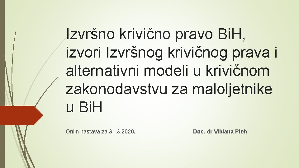 Izvršno krivično pravo Bi. H, izvori Izvršnog krivičnog prava i alternativni modeli u krivičnom