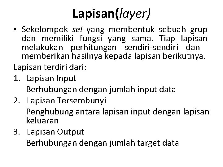 Lapisan(layer) • Sekelompok sel yang membentuk sebuah grup dan memiliki fungsi yang sama. Tiap