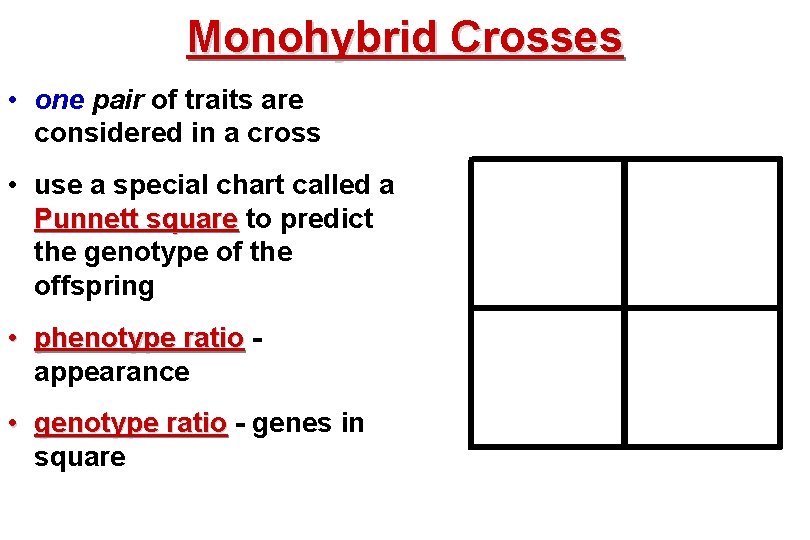 Monohybrid Crosses • one pair of traits are considered in a cross • use