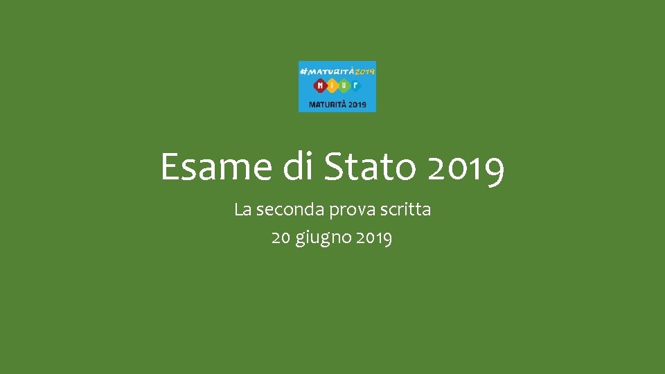 Esame di Stato 2019 La seconda prova scritta 20 giugno 2019 