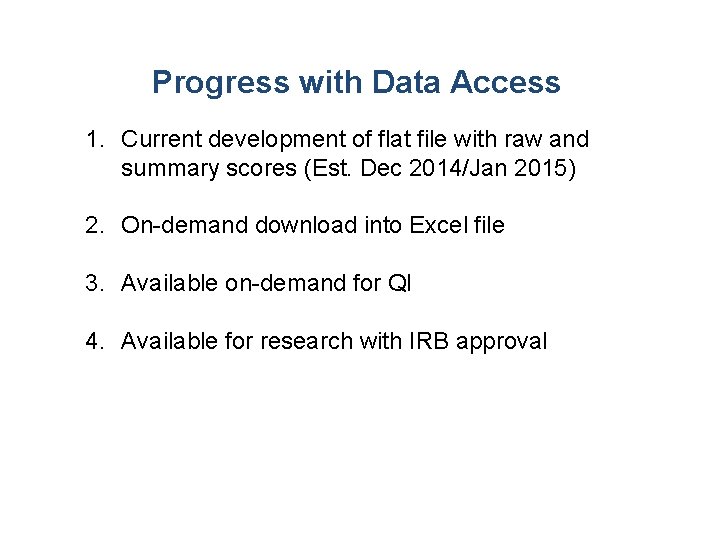 Progress with Data Access 1. Current development of flat file with raw and summary