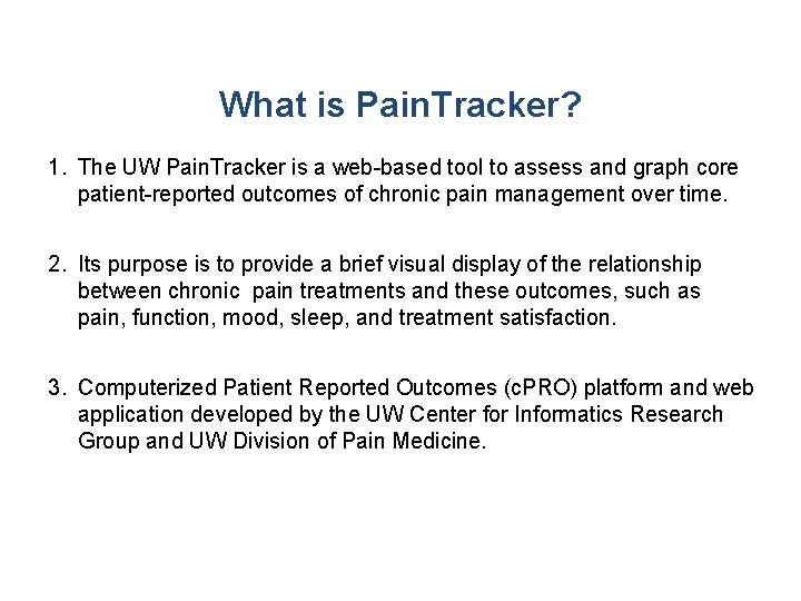 What is Pain. Tracker? 1. The UW Pain. Tracker is a web-based tool to