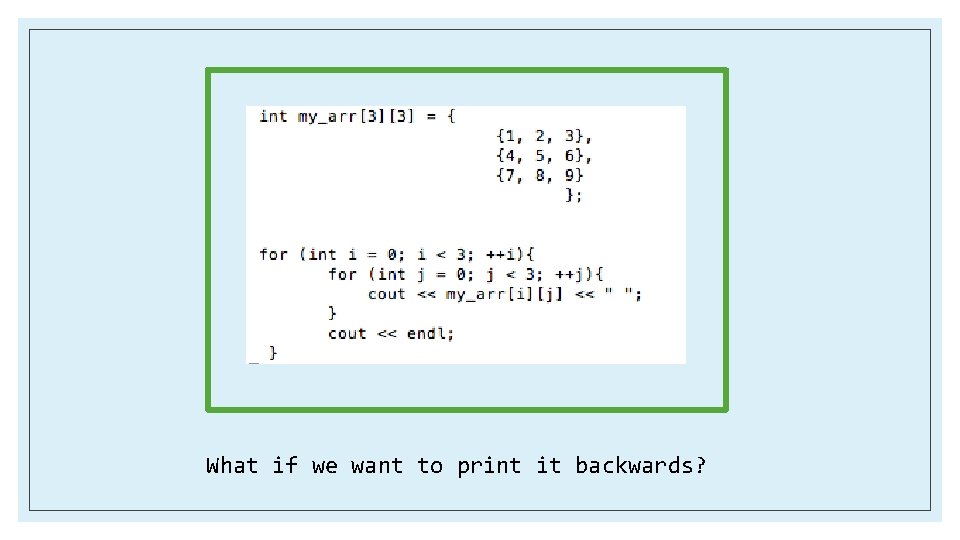 What if we want to print it backwards? 