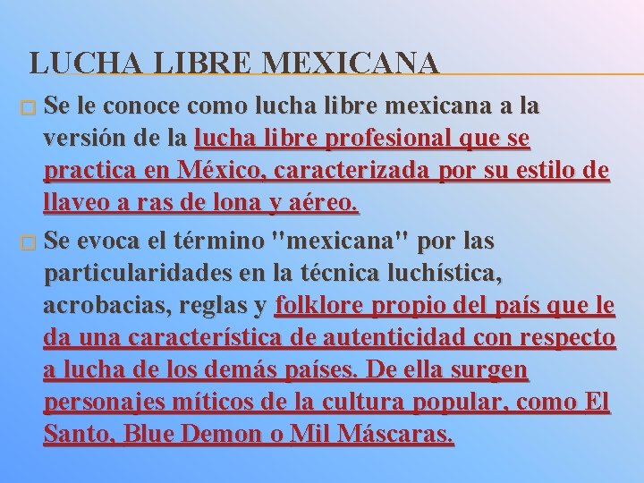 LUCHA LIBRE MEXICANA � Se le conoce como lucha libre mexicana a la versión