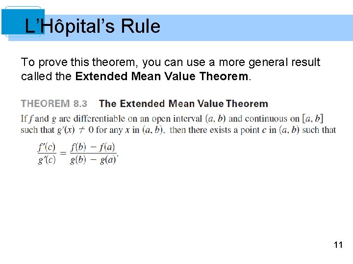 L’Hôpital’s Rule To prove this theorem, you can use a more general result called