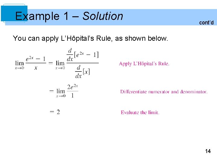 Example 1 – Solution cont’d You can apply L’Hôpital’s Rule, as shown below. 14