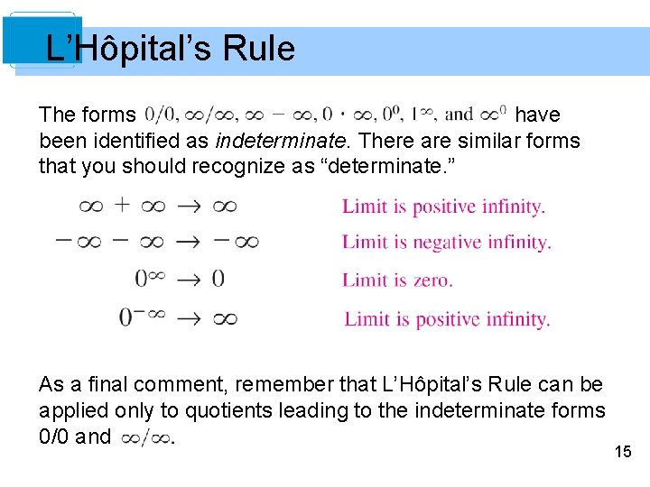 L’Hôpital’s Rule The forms have been identified as indeterminate. There are similar forms that