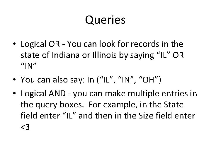 Queries • Logical OR - You can look for records in the state of