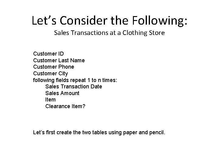 Let’s Consider the Following: Sales Transactions at a Clothing Store Customer ID Customer Last