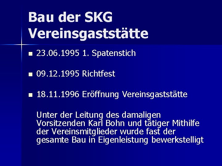 Bau der SKG Vereinsgaststätte n 23. 06. 1995 1. Spatenstich n 09. 12. 1995