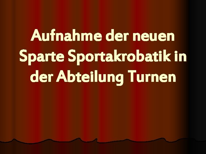 Aufnahme der neuen Sparte Sportakrobatik in der Abteilung Turnen 