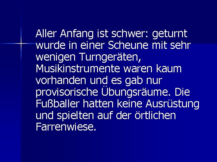 Aller Anfang ist schwer: geturnt wurde in einer Scheune mit sehr wenigen Turngeräten, Musikinstrumente