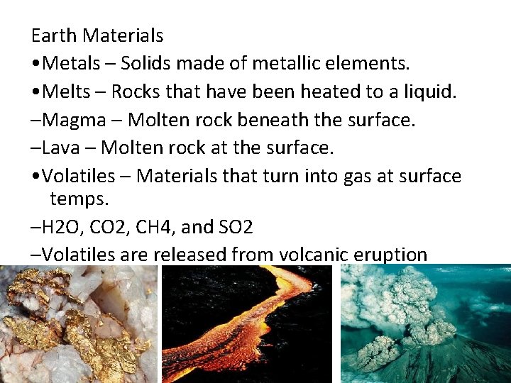 Earth Materials • Metals – Solids made of metallic elements. • Melts – Rocks Earth Materials • Metals – Solids made of metallic elements. • Melts – Rocks