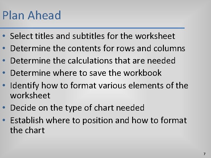 Plan Ahead Select titles and subtitles for the worksheet Determine the contents for rows Plan Ahead Select titles and subtitles for the worksheet Determine the contents for rows