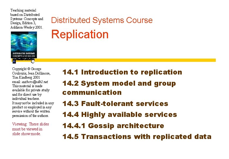Teaching material based on Distributed Systems: Concepts and Design, Edition 3, Addison-Wesley 2001. Distributed