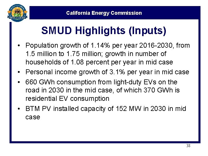 California Energy Commission SMUD Highlights (Inputs) • Population growth of 1. 14% per year