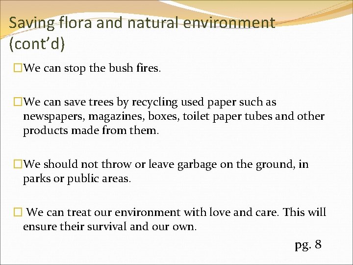 Saving flora and natural environment (cont’d) �We can stop the bush fires. �We can