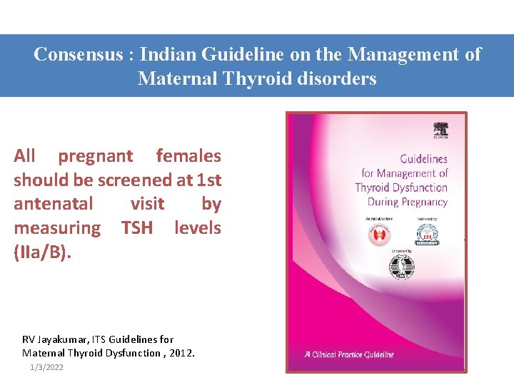 Consensus : Indian Guideline on the Management of Maternal Thyroid disorders All pregnant females