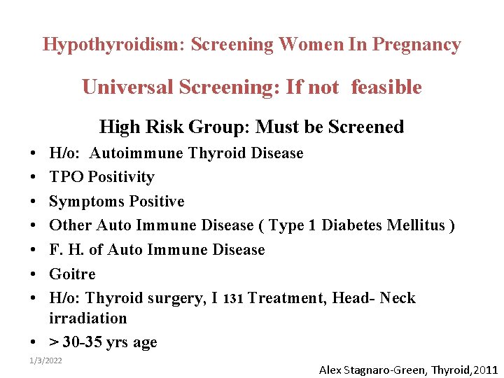 Hypothyroidism: Screening Women In Pregnancy Universal Screening: If not feasible High Risk Group: Must