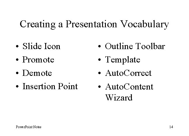 Creating a Presentation Vocabulary • • Slide Icon Promote Demote Insertion Point Power. Point