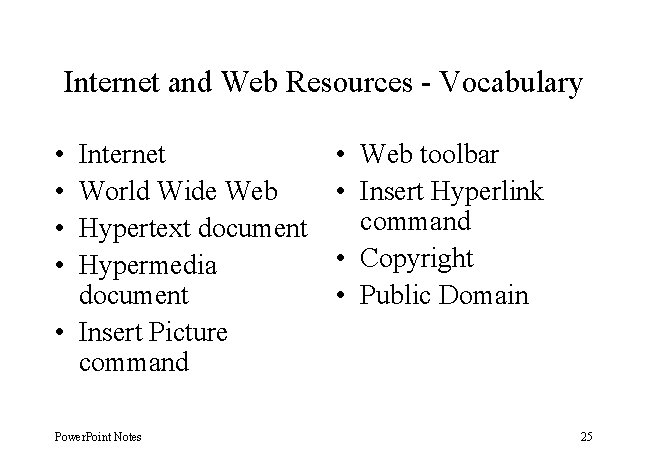Internet and Web Resources - Vocabulary • • Internet World Wide Web Hypertext document