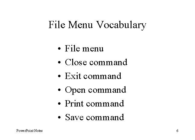 File Menu Vocabulary • • • Power. Point Notes File menu Close command Exit