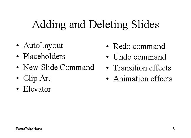 Adding and Deleting Slides • • • Auto. Layout Placeholders New Slide Command Clip