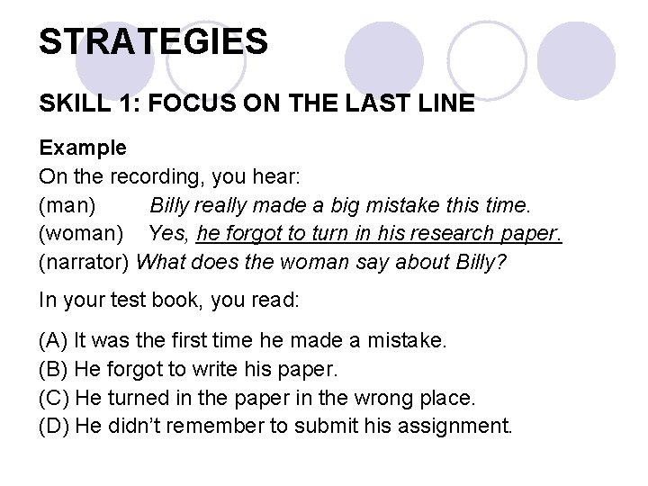 STRATEGIES SKILL 1: FOCUS ON THE LAST LINE Example On the recording, you hear: