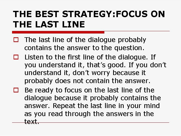 THE BEST STRATEGY: FOCUS ON THE LAST LINE o The last line of the