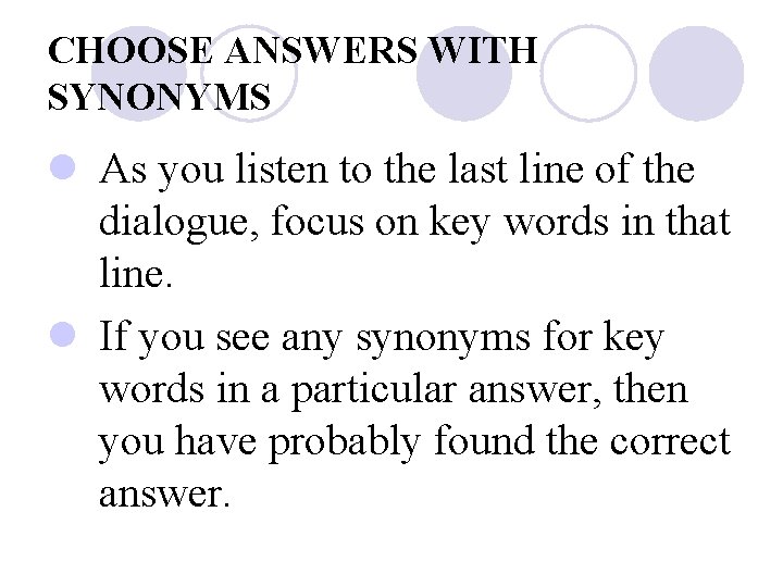 CHOOSE ANSWERS WITH SYNONYMS l As you listen to the last line of the