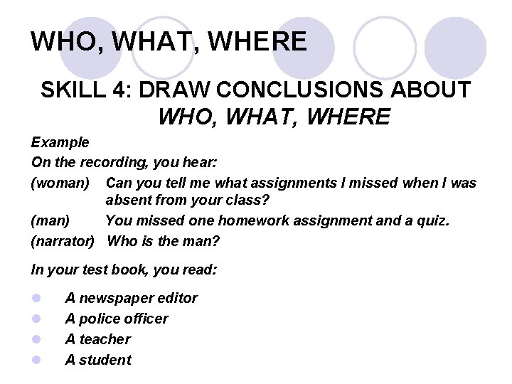 WHO, WHAT, WHERE SKILL 4: DRAW CONCLUSIONS ABOUT WHO, WHAT, WHERE Example On the