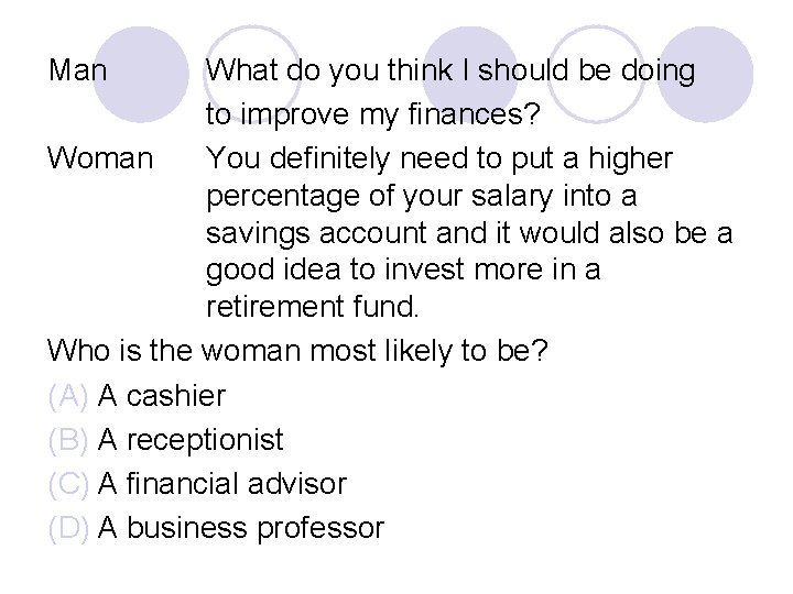Man What do you think I should be doing to improve my finances? Woman