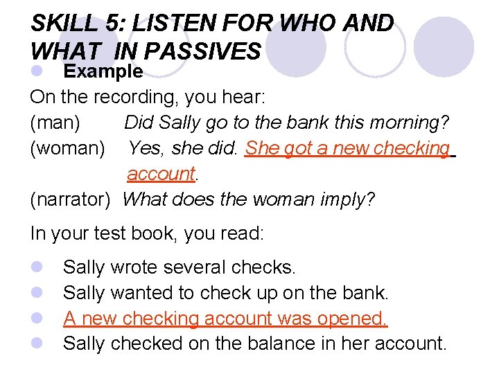 SKILL 5: LISTEN FOR WHO AND WHAT IN PASSIVES l Example On the recording,