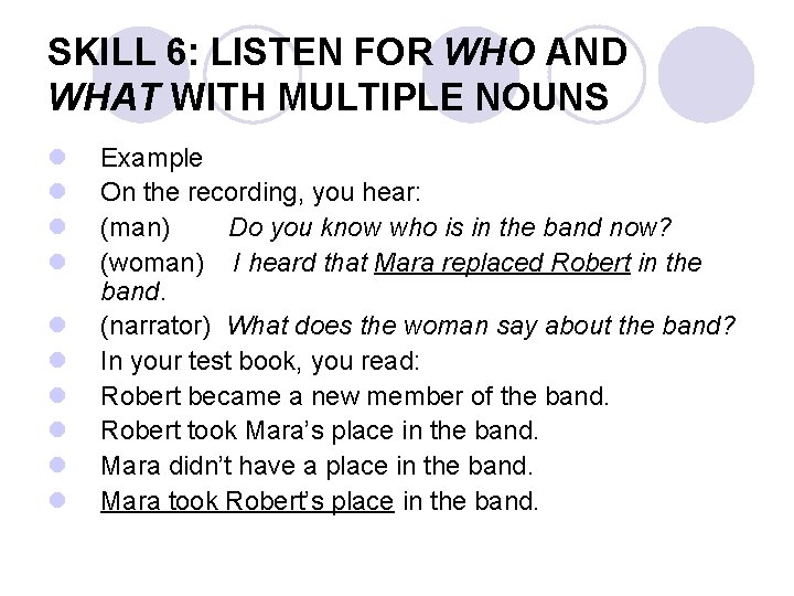 SKILL 6: LISTEN FOR WHO AND WHAT WITH MULTIPLE NOUNS l l l l