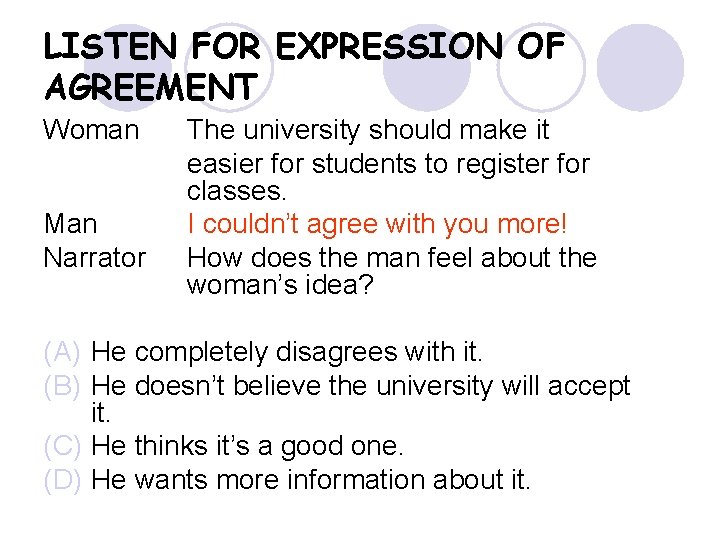 LISTEN FOR EXPRESSION OF AGREEMENT Woman Man Narrator The university should make it easier