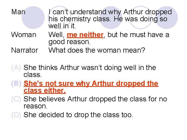 Man Woman Narrator I can’t understand why Arthur dropped his chemistry class. He was