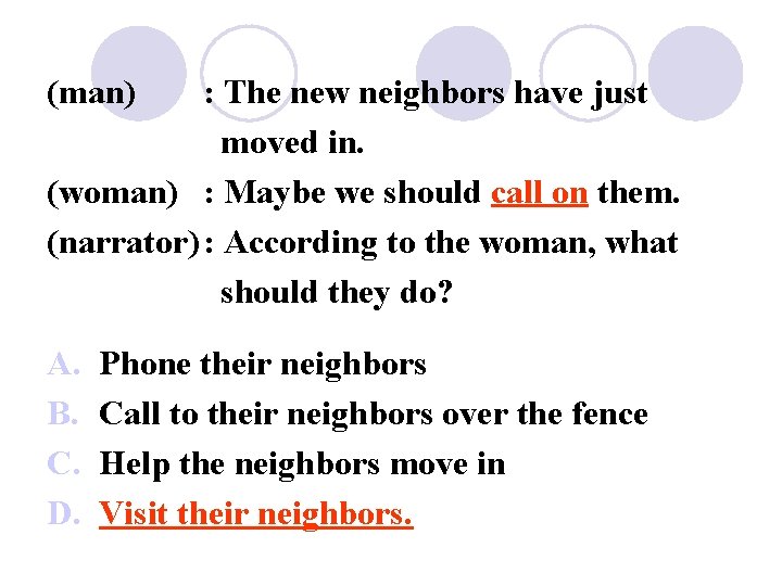 (man) : The new neighbors have just moved in. (woman) : Maybe we should