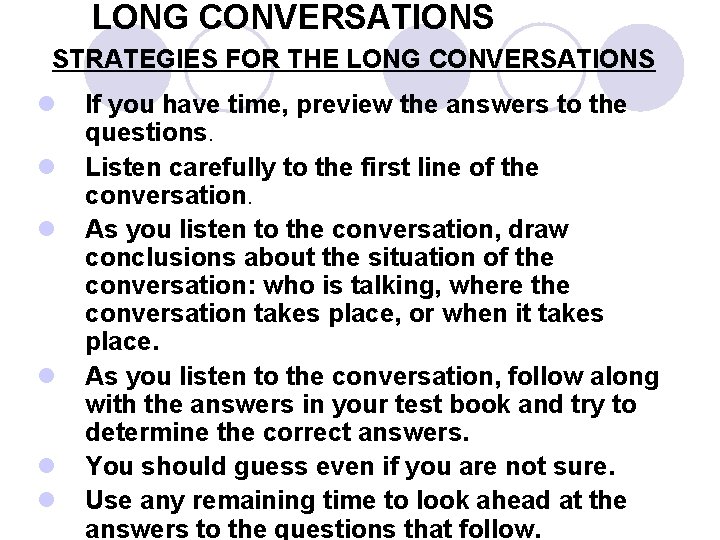 LONG CONVERSATIONS STRATEGIES FOR THE LONG CONVERSATIONS l l l If you have time,