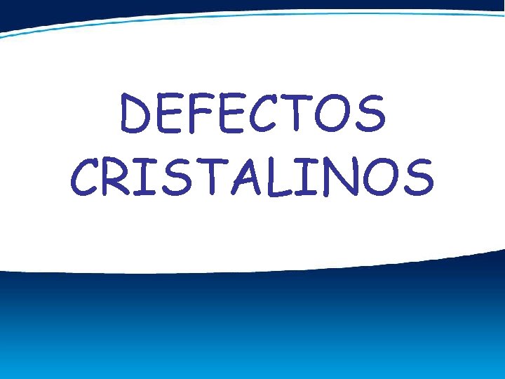 DEFECTOS CRISTALINOS 