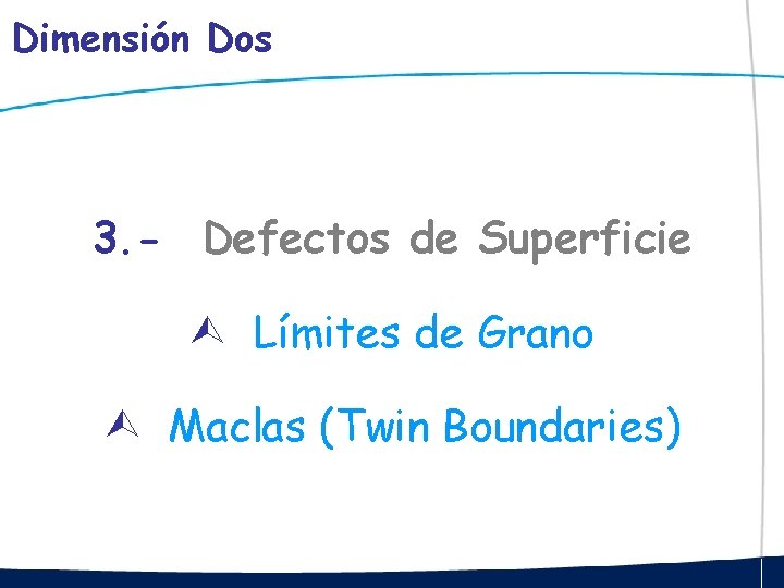 Dimensión Dos 3. - Defectos de Superficie Límites de Grano Maclas (Twin Boundaries) 