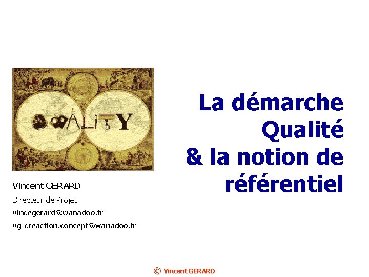 Vincent GERARD Directeur de Projet La dmarche Qualit