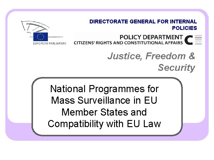 DIRECTORATE GENERAL FOR INTERNAL POLICIES Justice, Freedom & Security National Programmes for Mass Surveillance