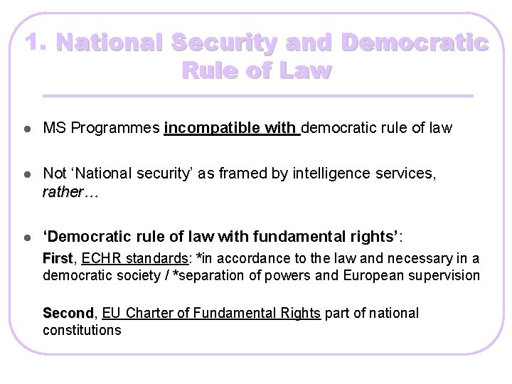 1. National Security and Democratic Rule of Law l MS Programmes incompatible with democratic