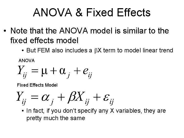 ANOVA & Fixed Effects • Note that the ANOVA model is similar to the