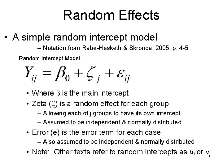 Random Effects • A simple random intercept model – Notation from Rabe-Hesketh & Skrondal