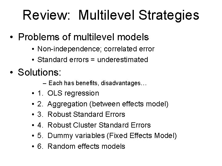 Review: Multilevel Strategies • Problems of multilevel models • Non-independence; correlated error • Standard