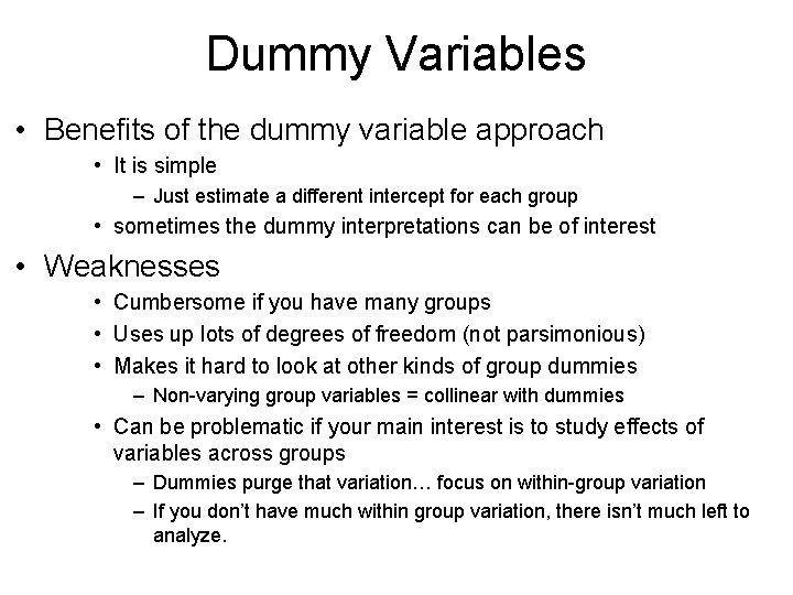 Dummy Variables • Benefits of the dummy variable approach • It is simple –