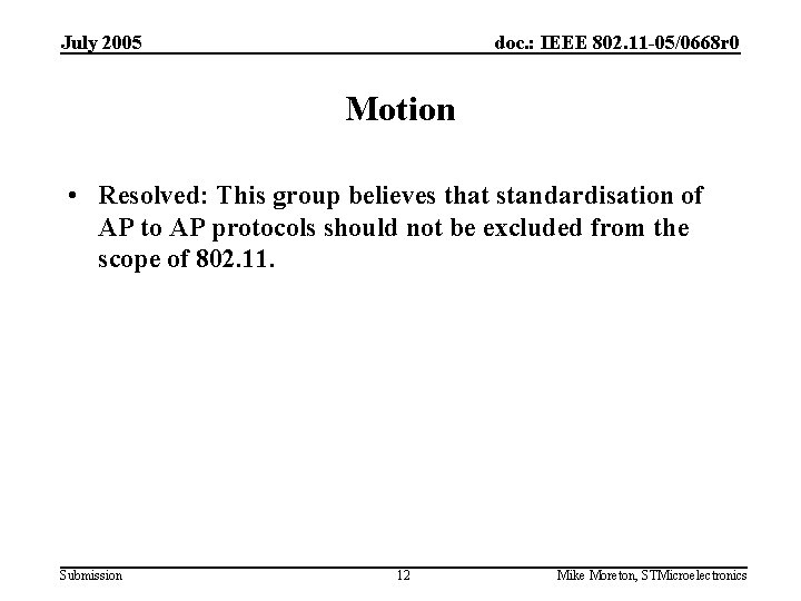 July 2005 doc. : IEEE 802. 11 -05/0668 r 0 Motion • Resolved: This